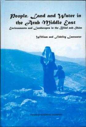 Lancaster |  People, Land and Water in the Arab Middle East | Buch |  Sack Fachmedien
