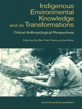 Bicker / Ellen / Parkes |  Indigenous Enviromental Knowledge and its Transformations | Buch |  Sack Fachmedien