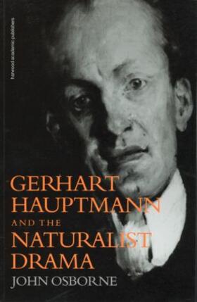 Osborne |  Gerhard Hauptmann and the Naturalist Drama | Buch |  Sack Fachmedien