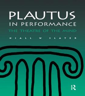 Slater |  Plautus in Performance the Theatre of the Mind | Buch |  Sack Fachmedien