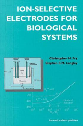 Fry / Langley E. N. / Langley |  Ion-Selective Electrodes for Biological Systems | Buch |  Sack Fachmedien