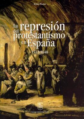 Thomas |  La represión del protestantismo en España 1517-1648 | Buch |  Sack Fachmedien