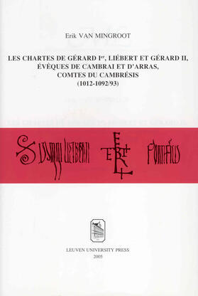 Van Mingroot | Les chartes de Gérard Ier, Liébert et Gérard II, évêques de Cambrai et d'Arras, comtes du Cambrésis (1012-1092/93) | Buch | 978-90-5867-395-4 | sack.de