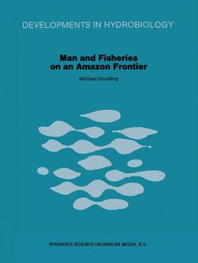 Goulding |  Man and Fisheries on an Amazon Frontier | Buch |  Sack Fachmedien