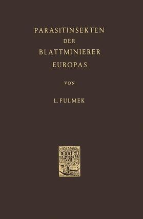 Fulmek |  Parasitinsekten Der Blattminierer Europas | Buch |  Sack Fachmedien