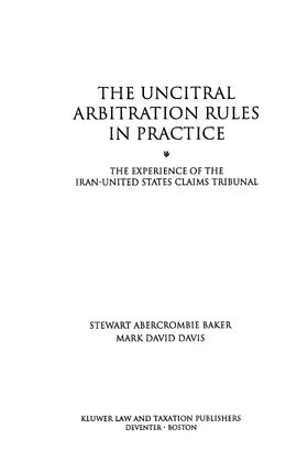 Stewart / Davis |  The Uncitral Arbitration Rules in Practice: The Experience of the Iran-United States Claims Tribunal | Buch |  Sack Fachmedien