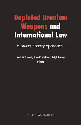 McDonald / Toebes / Kleffner |  Depleted Uranium Weapons and International Law | Buch |  Sack Fachmedien