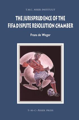 de Weger |  The Jurisprudence of the FIFA Dispute Resolution Chamber | Buch |  Sack Fachmedien