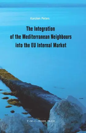 Pieters |  The Integration of the Mediterranean Neighbours into the EU Internal Market | Buch |  Sack Fachmedien