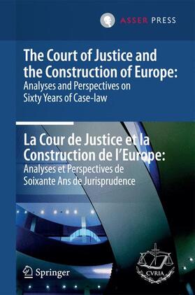 Court of Justice of the European Un / Court of Justice of the European Union Palais de la Cour de Justice |  The Court of Justice and the Construction of Europe: Analyses and Perspectives on Sixty Years of Case-law  -La Cour de Justice et la Construction de l'Europe: Analyses et Perspectives de Soixante Ans de Jurisprudence | Buch |  Sack Fachmedien