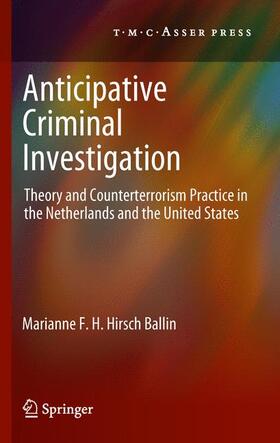 Hirsch Ballin |  Anticipative Criminal Investigation | Buch |  Sack Fachmedien