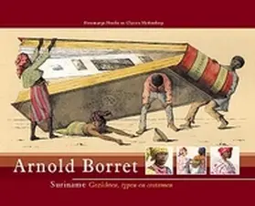 Höfte / Medendorp |  Arnold Borret: Suriname, Gezichten, Typen En Costumen: Naar de Natuur Geteekend Door A. Borret | Buch |  Sack Fachmedien