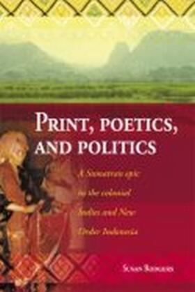 Rodgers |  Print, Poetics, and Politics: A Sumatran Epic in the Colonial Indies and New Order Indonesia | Buch |  Sack Fachmedien