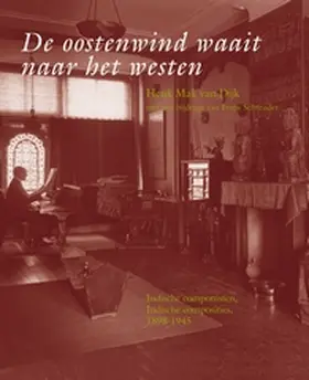 Dijk |  de Oostenwind Waait Naar Het Westen: Indische Componisten, Indische Composities, 1898-1945 | Buch |  Sack Fachmedien