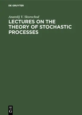 Skorochod |  Lectures on the Theory of Stochastic Processes | Buch |  Sack Fachmedien