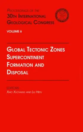 Xuchang / Hefu |  Global Tectonic Zones, Supercontinent Formation and Disposal | Buch |  Sack Fachmedien