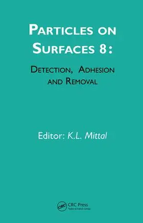 Mittal |  Particles on Surfaces: Detection, Adhesion and Removal, Volume 8 | Buch |  Sack Fachmedien