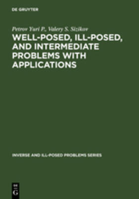 Yuri P. / Sizikov |  Well-posed, Ill-posed, and Intermediate Problems with Applications | Buch |  Sack Fachmedien