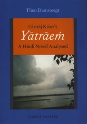 Damsteegt |  Girir&#257;j Ki&#347;or's Y&#257;tr&#257;e&#7745;: A Hindi Novel Analysed | Buch |  Sack Fachmedien
