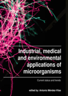 Méndez-Vilas |  Industrial, Medical and Environmental Applications of Microorganisms | Buch |  Sack Fachmedien