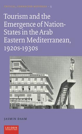 Daam |  Tourism and the Emergence of Nation-States in the Arab Eastern Mediterranean, 1920s-1930s | Buch |  Sack Fachmedien