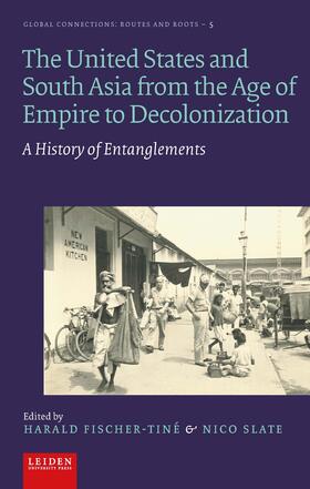 Fischer-Tiné / Slate |  The United States and South Asia from the Age of Empire to Decolonization | Buch |  Sack Fachmedien