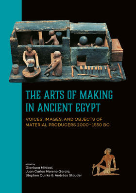 Miniaci / Moreno García / Quirke |  The Arts of Making in Ancient Egypt | Buch |  Sack Fachmedien