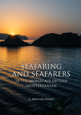 Knapp |  Seafaring and Seafarers in the Bronze Age Eastern Mediterranean | Buch |  Sack Fachmedien