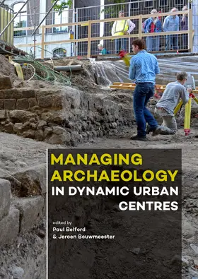 Belford / Bouwmeester |  Managing Archaeology in Dynamic Urban Centres | Buch |  Sack Fachmedien