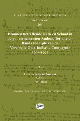 Niemeijer / van den End / Schutte | Bronnen betreffende Kerk en School in de gouvernementen Ambon, Ternate en Banda ten tijde van de Verenigde Oost-Indische Compagnie (VOC), 1605-1791 | Buch | 978-90-8890-650-3 | sack.de