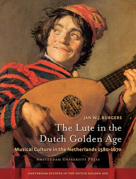 Burgers |  The Lute in the Dutch Golden Age: Musical Culture in the Netherlands Ca. 1580-1670 | Buch |  Sack Fachmedien