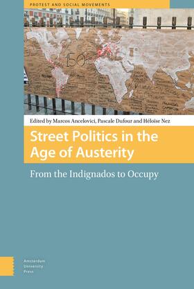 Ancelovici / Nez / Dufour |  Street Politics in the Age of Austerity: From the Indignados to Occupy | Buch |  Sack Fachmedien