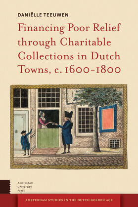 Teeuwen |  Financing Poor Relief through Charitable Collections in Dutch Towns, c. 1600-1800 | Buch |  Sack Fachmedien