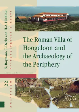 Roymans / Derks / Hiddink |  The Roman Villa of Hoogeloon and the Archaeology of the Periphery | Buch |  Sack Fachmedien