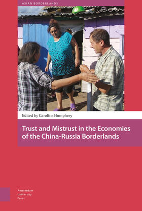 Humphrey |  Trust and Mistrust in the Economies of the China-Russia Borderlands | Buch |  Sack Fachmedien