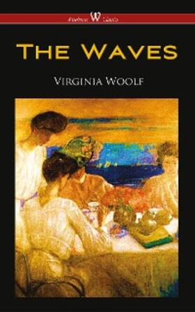 Woolf |  The Waves (Wisehouse Classics Edition) | eBook | Sack Fachmedien