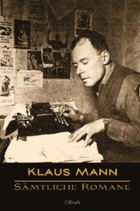 Mann |  Klaus Mann: Sämtliche Romane | eBook | Sack Fachmedien