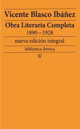 Blasco Ibáñez |  Obra literaria completa de Vicente Blasco Ibáñez 1890-1928 (Novelas y Cuentos) | eBook | Sack Fachmedien