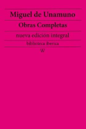 Unamuno |  Miguel de Unamuno: Obras completas (nueva edición integral) | eBook | Sack Fachmedien