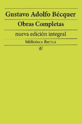 Bécquer |  Gustavo Adolfo Bécquer: Obras completas (nueva edición integral) | eBook | Sack Fachmedien