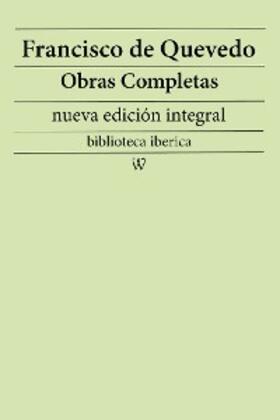 Quevedo |  Francisco de Quevedo: Obras completas (nueva edición integral) | eBook | Sack Fachmedien