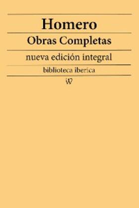 Homero |  Homero: Obras completas (nueva edición integral) | eBook | Sack Fachmedien