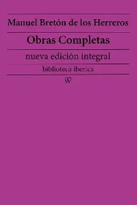 Herreros |  Manuel Bretón de los Herreros: Obras completas (nueva edición integral) | eBook | Sack Fachmedien