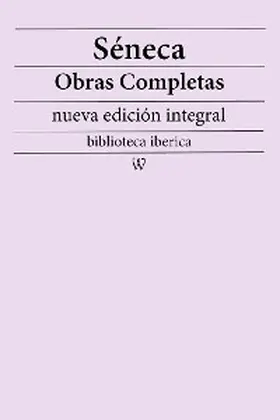 Séneca |  Séneca: Obras completas (nueva edición integral) | eBook | Sack Fachmedien