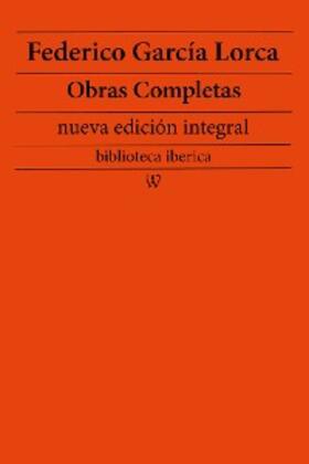 Lorca |  Federico García Lorca: Obras completas (nueva edición integral) | eBook | Sack Fachmedien