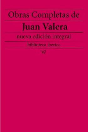 Valera |  Obras completas de Juan Valera (nueva edición integral) | eBook | Sack Fachmedien