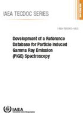 IAEA | Development of a Reference Database for Particle Induced Gamma Ray Emission (Pige) Spectroscopy | Buch | 978-92-0-106317-5 | sack.de