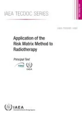 IAEA |  Application of the Risk Matrix Method to Radiotherapy | Buch |  Sack Fachmedien