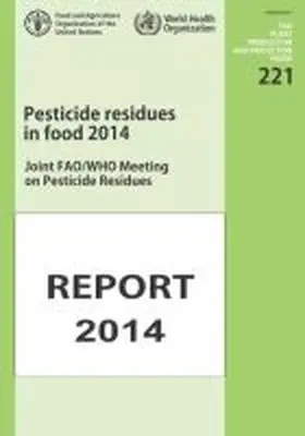 Food and Agriculture Organization of the United Nations |  Pesticides Residues in Food 2014 | Buch |  Sack Fachmedien