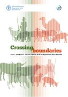 Food and Agriculture Organization of the United Nations |  Crossing Boundaries: Legal and Policy Arrangements for Cross-Border Pastoralism | Buch |  Sack Fachmedien
